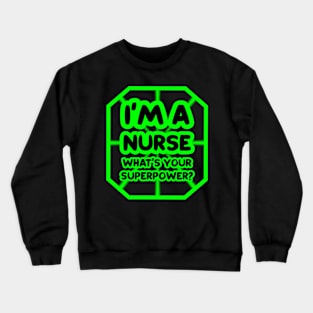 I'm a nurse, what's your superpower? Crewneck Sweatshirt